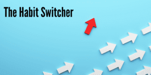 Elevate Your Day with the Habit Switcher