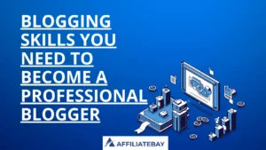 10 Blogging Skills You Need to Become A Professional Blogger 2024.