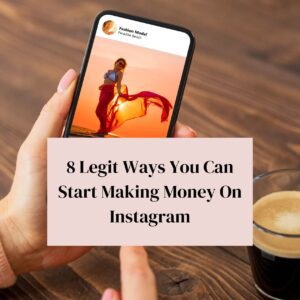 8 Legit Ways You Can Start Making Money On Instagram