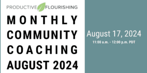 Join us for our next Monthly Community Coaching Call on August 14, 2024, 11am PDT
