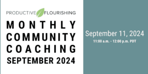 Join us for our next Monthly Community Coaching Call on September 11, 2024, 11am PDT