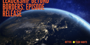 Leadership Beyond Borders: Episode Release