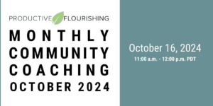Join us for our next Monthly Community Coaching Call on October 16, 2024, 11am PDT