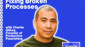 On Tackling Productivity Gaps and Fixing Broken Processes (Supermanagers Podcast Episode)