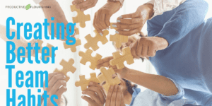 Creating Better Team Habits - by Charlie Gilkey