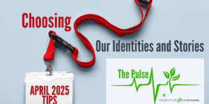 April 2025 Tips (Productive Flourishing Pulse #495)